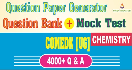 COMEDK(UG) Chemistry Question Bank + Mock Test + Question Paper Generator