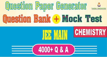JEE MAIN Chemistry Question Bank + Mock Test + Question Paper Generator